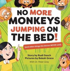 No More Monkeys Jumping On The Bed! (eBook, ePUB) - Gesch, Rudi; Grace, Bekah; Gray, Peter
