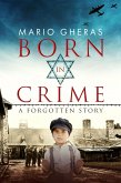 Born in Crime (A Forgotten Story, #1) (eBook, ePUB)