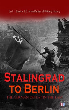 Stalingrad to Berlin: The German Defeat in the East (eBook, ePUB) - Ziemke, Earl F.; History, U.S. Army Center of Military