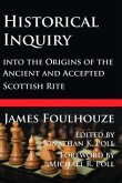 Historical Inquiry into the Origins of the Ancient and Accepted Scottish Rite (eBook, ePUB)