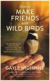 How To Make Friends With Wild Birds (eBook, ePUB)