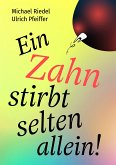 Ein Zahn stirbt selten allein! (eBook, ePUB)