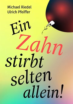 Ein Zahn stirbt selten allein! (eBook, ePUB) - Riedel, Michael; Pfeiffer, Ulrich