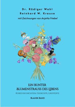 Ein bunter Blumenstrauß des Lebens - Blauer Band (eBook, ePUB) - Wahl, Rüdiger; Krause, Reinhard