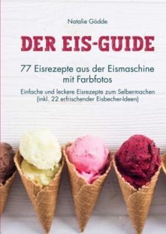 Cover Der Eis-Guide: 77 Eisrezepte aus der Eismaschine mit Farbfotos