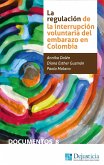 La regulación de la Interrupción Voluntaria del Embarazo en Colombia (eBook, PDF)