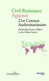 Civil Resistance Against 21st Century Authoritarianism. Defending Human Rights in the Global South (eBook, PDF)