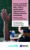 Acceso, promoción y permanencia de niños, niñas y adolescentes migrantes en el sistema educativo colombiano (eBook, PDF)