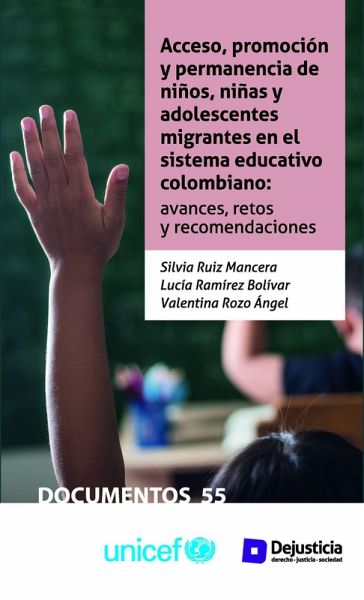 Acceso, promoción y permanencia de niños, niñas y adolescentes migrantes en el sistema educativo colombiano (eBook, PDF) Acceso, promoción y permanencia de niños, niñas y adolescentes migrantes en el sistema educativo colombiano (eBook, PDF)