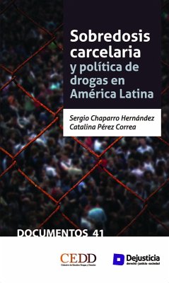 Sobredosis carcelaria y política de drogas en América Latina (eBook, PDF) - Chaparro, Sergio; Pérez, Catalina