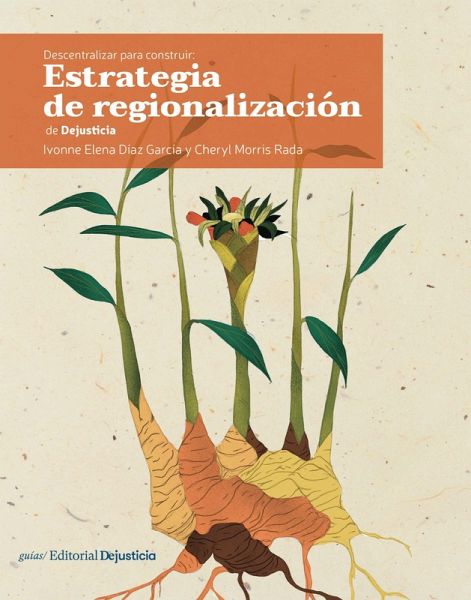 Descentralizar para construir: estrategia de regionalización de Dejusticia (eBook, PDF) Descentralizar para construir: estrategia de regionalización de Dejusticia (eBook, PDF)