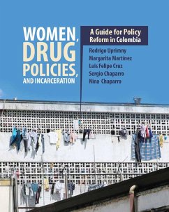 Women, Drug Policies, and Incarceration (eBook, PDF) - Uprimny, Rodrigo; Martínez, Margarita; Cruz, Luis Felipe; Chaparro, Sergio; Chaparr, Nina