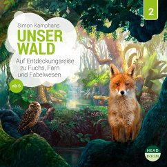 Unser Wald - Auf Entdeckungsreise zu Fuchs, Farn und Fabelwesen (MP3-Download) - Kamphans, Simon