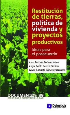 Restitución de tierras, política de vivienda y proyectos productivos (eBook, PDF) - Bolívar Jaime, Aura; Botero, Angie Paola; Gutiérrez, Laura Gabriela