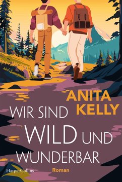 Wir sind wild und wunderbar (eBook, ePUB) - Kelly, Anita