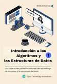 Introducción a los Algoritmos y las Estructuras de Datos 1 (Introducción a los Algoritmos y las Estructuras de Datos, #1) (eBook, ePUB)