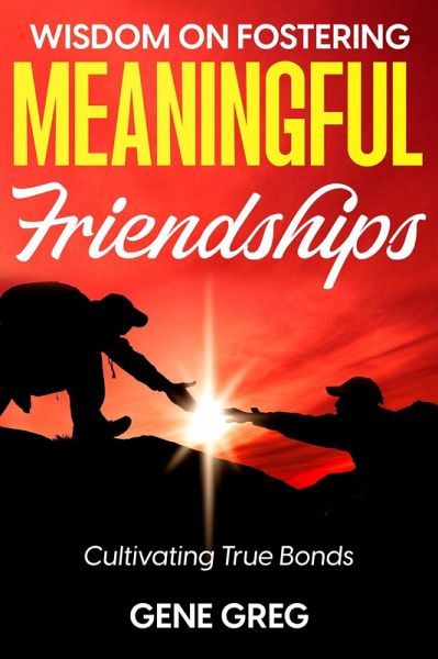 Wisdom on Fostering Meaningful Friendships (eBook, ePUB)