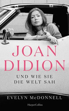 Joan Didion und wie sie die Welt sah (eBook, ePUB) - McDonnell, Evelyn