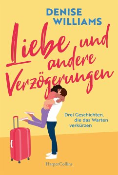 Liebe und andere Verzögerungen (eBook, ePUB) - Williams, Denise