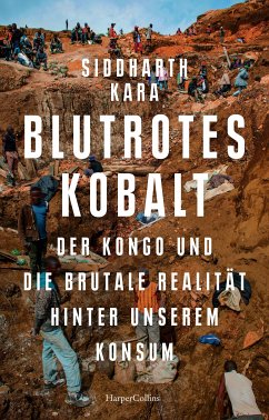 Blutrotes Kobalt. Der Kongo und die brutale Realität hinter unserem Konsum (eBook, ePUB) - Kara, Siddharth