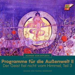 Programme für die Außenwelt II (Der Geist fiel nicht vom Himmel - Teil 3) (MP3-Download) - von Ditfurth, Hoimar