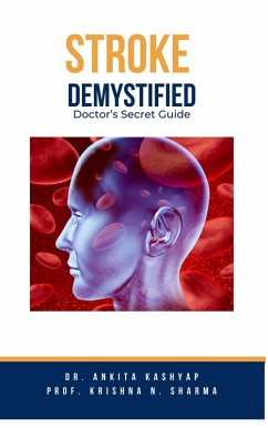 Stroke Demystified: Doctor's Secret Guide (eBook, ePUB) - Kashyap, Ankita; Sharma, Krishna N.