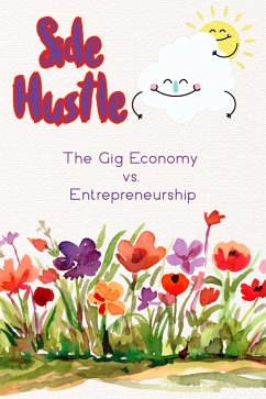 Side Hustle: The Gig Economy vs. Entrepreneurship (Financial Freedom, #189) (eBook, ePUB) - King, Joshua