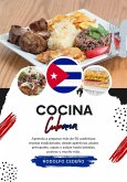 Cocina Cubana: Aprenda a Preparar más de 50 Auténticas Recetas Tradicionales, desde Entradas, Platos Principales, Sopas, Salsas hasta Bebidas, Postres y más (Sabores del Mundo: Un Viaje Culinario) (eBook, ePUB)
