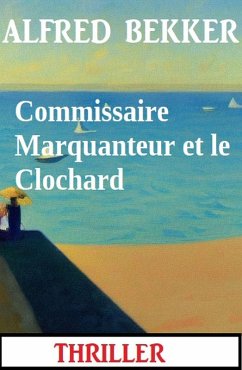 Cover Commissaire Marquanteur et le Clochard : Thriller (eBook, ePUB)