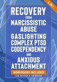Recovery from Narcissistic Abuse, Gaslighting, Complex PTSD, Codependency and Anxious Attachment - 4 in 1: Workbooks Included (eBook, ePUB)