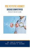 Polycystic Kidney Disease Demystified: Doctor's Secret Guide (eBook, ePUB)
