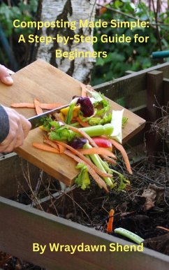 Composting Made Simple: A Step-by-Step Guide for Beginners (eBook, ePUB) - Wraydawn
