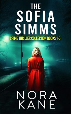 Sofia Simms Books 1-5: A Collection of Five Gripping Crime Thrillers (eBook, ePUB) - Kane, Nora