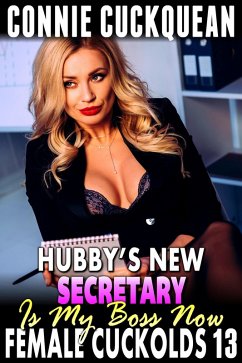 Cover Hubby's New Secretary Is My Boss Now : Female Cuckolds 13 (Cuckquean Erotica Anal Sex Erotica BDSM Erotica Lesbian Erotica Threesome Erotica) (eBook, ePUB)