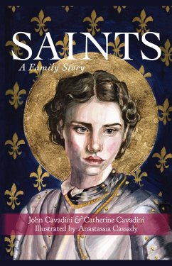 Saints: A Family Story (eBook, ePUB) - Cavadini, John; Cavadini, Catherine