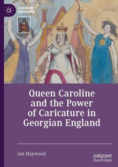 Queen Caroline and the Power of Caricature in Georgian England - Haywood, Ian