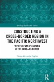 Constructing a Cross-Border Region in the Pacific Northwest (eBook, PDF)