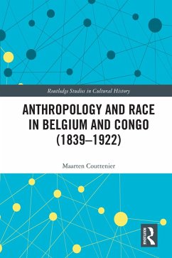 Anthropology and Race in Belgium and the Congo (1839-1922) (eBook, ePUB) - Couttenier, Maarten