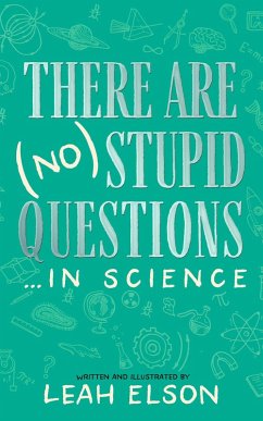 There Are (No) Stupid Questions ... in Science (eBook, ePUB) - Elson, Leah
