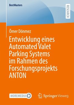 Entwicklung eines Automated Valet Parking Systems im Rahmen des Forschungsprojekts ANTON - Dönmez, Ömer