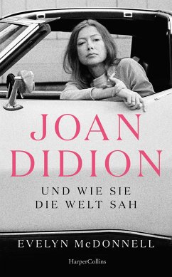 Joan Didion und wie sie die Welt sah - McDonnell, Evelyn