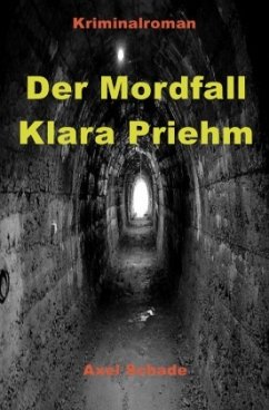 Der Mordfall Klara Priehm - Schade, Axel