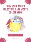 Why Your Baby's Milestones Are Worth Celebrating (eBook, ePUB)