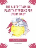 The Sleep Training Plan That Works for Every Baby (eBook, ePUB)