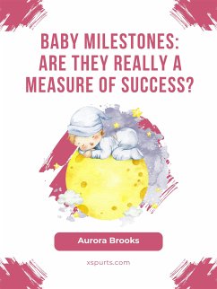 Baby Milestones Are They Really a Measure of Success (eBook, ePUB) - Brooks, Aurora