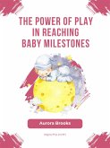 The Power of Play in Reaching Baby Milestones (eBook, ePUB)