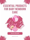 Essential Products for Baby Newborn Care (eBook, ePUB)