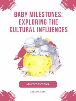 Baby Milestones- Exploring the Cultural Influences (eBook, ePUB) - Brooks, Aurora