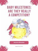 Baby Milestones Are They Really a Competition (eBook, ePUB)