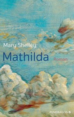 Mathilda - Shelley, Mary Wollstonecraft